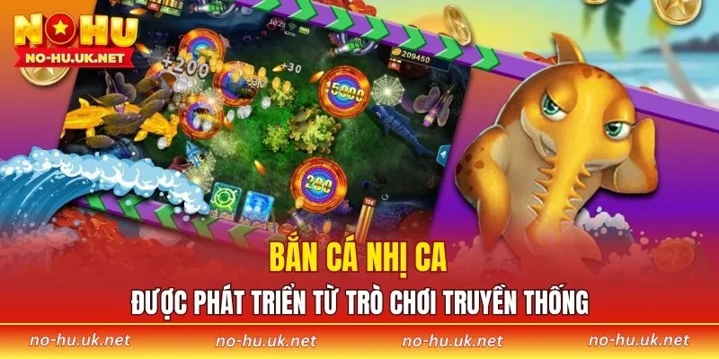 Bắn cá Nhị Ca được phát triển từ trò chơi truyền thống