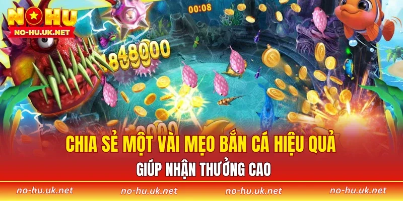 Chia sẻ một vài mẹo bắn cá hiệu quả giúp nhận thưởng cao