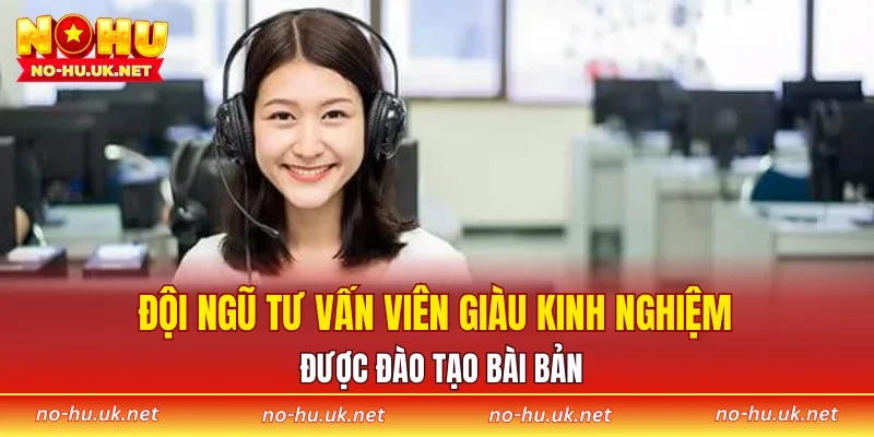Đội ngũ tư vấn viên giàu kinh nghiệm, được đào tạo bài bản