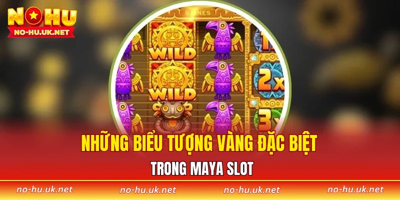 Những biểu tượng vàng đặc biệt trong Maya slot