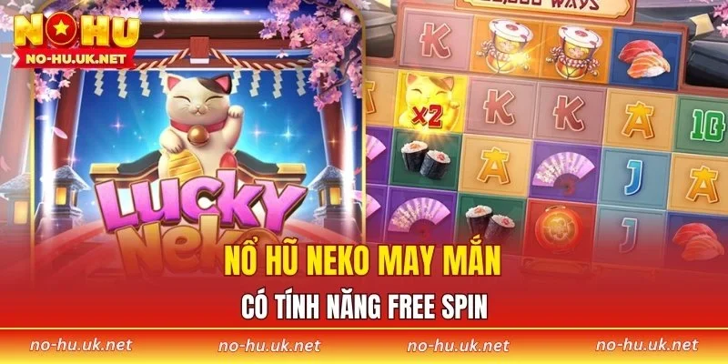 Nổ hũ Neko May Mắn có tính năng Free Spin