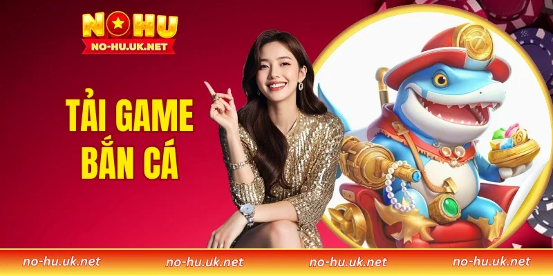 Tải Game Bắn Cá