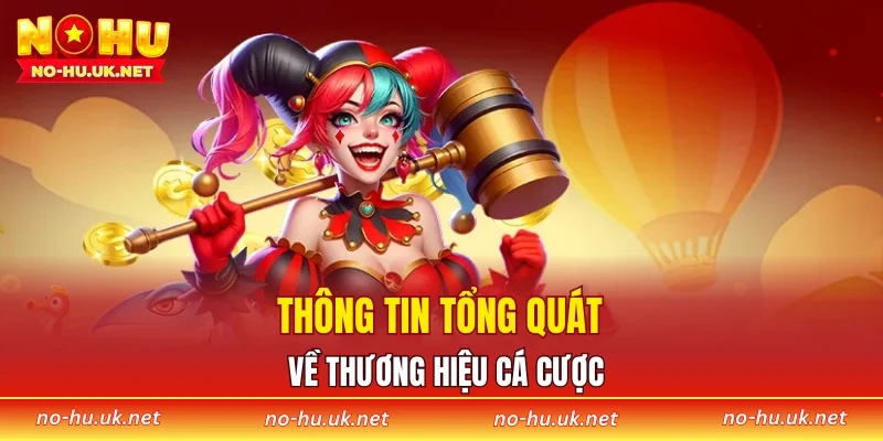 Thông tin tổng quát về thương hiệu cá cược
