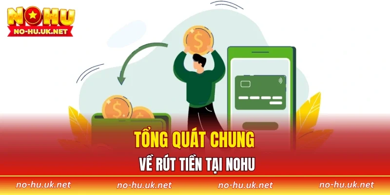 Tổng quát chung về rút tiền tại NOHU